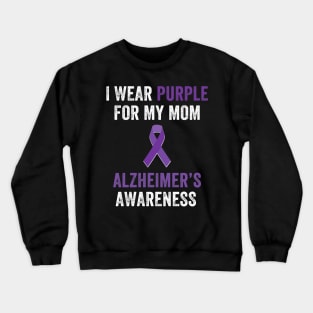 I wear purple for my mom alzheimer's awareness Crewneck Sweatshirt